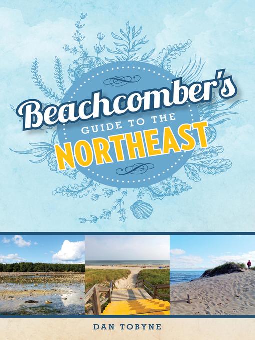 Title details for Beachcomber's Guide to the Northeast by Dan Tobyne - Available